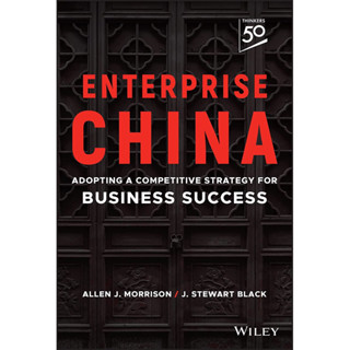 ENTERPRISE CHINA : ADOPTING A COMPETITIVE STRATEGY FOR BUSINESS SUCCESS