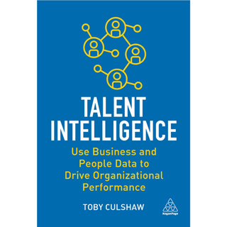 Chulabook(ศูนย์หนังสือจุฬาฯ) |C321หนังสือ 9781398607231 TALENT INTELLIGENCE: USE BUSINESS AND PEOPLE DATA TO DRIVE ORGANIZATIONAL PERFORMANCE