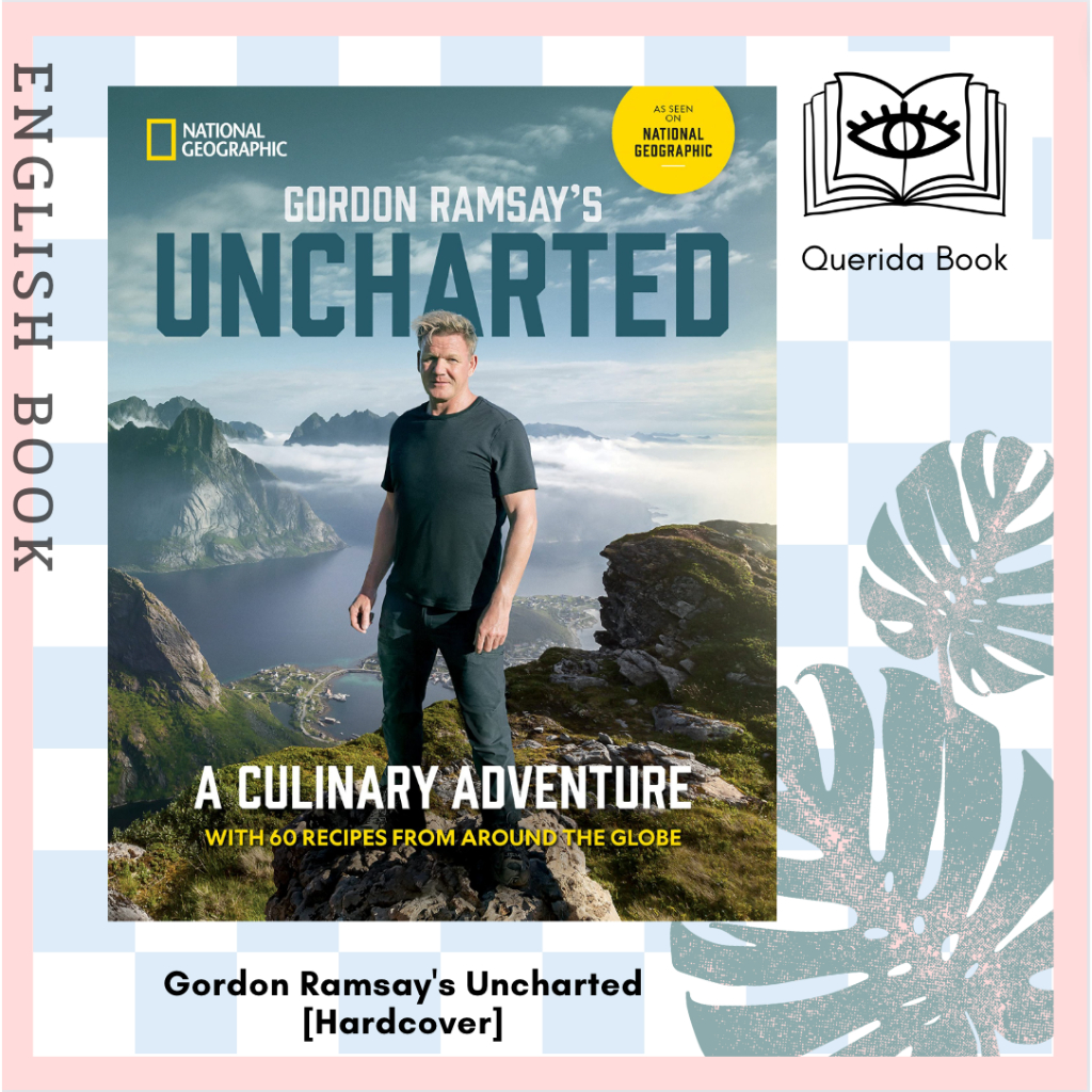หนังสือภาษาอังกฤษ Gordon Ramsay's Uncharted : A Culinary Adventure with 60 Recipes from around the G