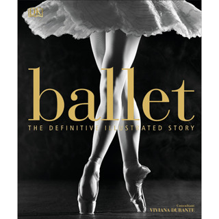 Ballet The Definitive Illustrated History DK Hardback