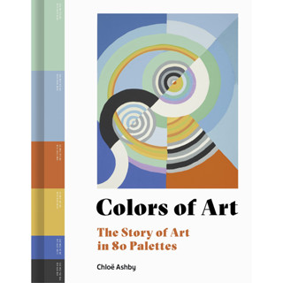 Colors of Art: The Story of Art in 80 Palettes Hardcover