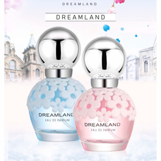 **DREAMLAND EAU DE PERFUME** น้ำหอมผู้หญิง หอมกลิ่นดอกไม้ กลิ่นหอมอ่อนๆ ลุคใส่ๆน่ารัก  အမျိုးသမီးသုံးရေမွှေး