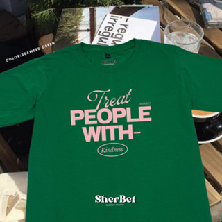 เสื้อยืดลาย treat people with kindness | sherbet teeshop