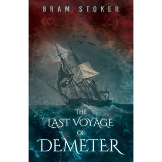 The Last Voyage of Demeter The Terrifying Chapter from Bram Stokers Dracula Bram Stoker Paperback