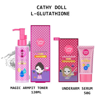 CATHY DOLL L-GLUTATHIONE MAGIC ARMPIT TONER 120ML / UNDERARM SERUM 50G ผลิตภัณฑ์บำรุงผิวใต้วงแขน ให้ดูกระจ่างใส