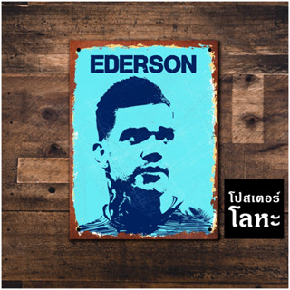 โปสเตอร์โลหะ Ederson เอแดร์สัน ป้ายเหล็กติดผนัง ตกแต่งห้อง แต่งร้าน แต่งบ้าน สวยๆ เท่ๆ