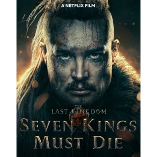 [DVD HD] The Last Kingdom Seven Kings Must Die เจ็ดกษัตริย์จักวายชนม์ : 2023 #หนังฝรั่ง (มีพากย์ไทย/ซับไทย-เลือกดูได้)