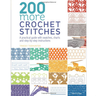 200 More Crochet Stitches : A Practical Guide with Swatches, Charts and Step-by-Step Instructions