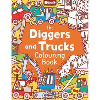 The Diggers and Trucks Colouring Book: สมุดระบายสีรถขุดและรถบรรทุก