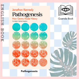 [Querida] หนังสือภาษาอังกฤษ Pathogenesis : How germs made history by Jonathan Kennedy