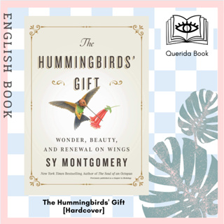[Querida] หนังสือภาษาอังกฤษ The Hummingbirds Gift : Wonder, Beauty, and Renewal on Wings [Hardcover] by Sy Montgomery