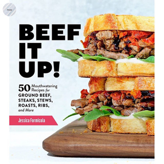 BEEF IT UP! : 50 MOUTHWATERING RECIPES FOR GROUND BEEF, STEAKS, STEWS, ROASTS, RIBS, AND MORE