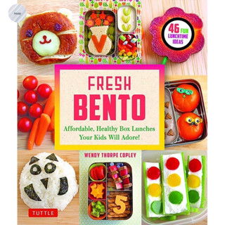 FRESH BENTO : AFFORDABLE, HEALTHY BOX LUNCHES YOUR KIDS WILL ADORE (46 BENTO BOXES)