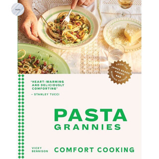 Pasta Grannies : Comfort Cooking: Traditional Family Recipes From Italy’s Best Home Cooks