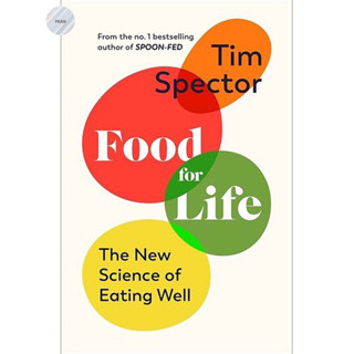 FOOD FOR LIFE : THE NEW SCIENCE OF EATING WELL