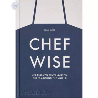 CHEFWISE: LIFE LESSONS FROM LEADING CHEFS AROUND THE WORLD