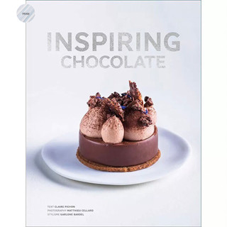 INSPIRING CHOCOLATE: INVENTIVE RECIPES FROM RENOWNED CHEFS