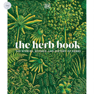 THE HERB BOOK : THE STORIES, SCIENCE, AND HISTORY OF HERBS