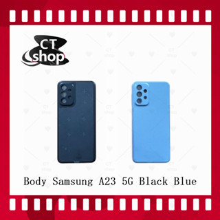 สำหรับ Samsung A23 5G อะไหล่บอดี้ เคสกลางพร้อมฝาหลัง Body อะไหล่มือถือ คุณภาพดี CT Shop