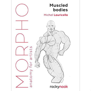 Morpho: Muscled Bodies: Anatomy for Artists Paperback