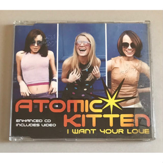 ซีดีซิงเกิ้ล ของแท้ มือ 2 สภาพดี...250 บาท “Atomic Kitten” ซิงเกิ้ล "I Want Your Love”*แผ่นหายาก Made in EU”