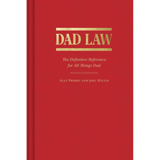 DAD LAW : THE DEFINITIVE REFERENCE FOR ALL THINGS DAD