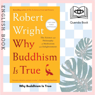 หนังสือภาษาอังกฤษ Why Buddhism Is True : The Science and Philosophy of Meditation and Enlightenment by Robert Wright