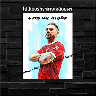 ภาพโปสเตอร์ สำหรับตกแต่งติดผนังพิมพ์บนกระดาษโฟโต้  Liverpool Alexis Mac Allister อาเลกซิส มัก อัลลิสเตอร์