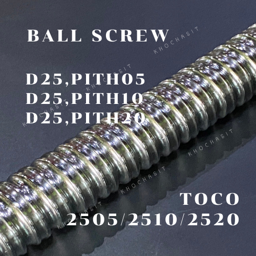 บอลสกรู(TOCO)Ball Screw TCR2505 ,TCR2510 ,TCR2520 +NUT, ยี่ห้อTOCO(ความยาวทั้งเส้น หน่วยเป็น mm)