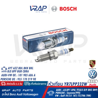 ⭐ VW AUDI ⭐ หัวเทียน BOSCH YR7LPP332W | VW T5 V6 3.2 VR6 | AUDI A3 เครื่อง AYT BDL BKK BKL BJS BPF BUB| OE 101 905 606 A