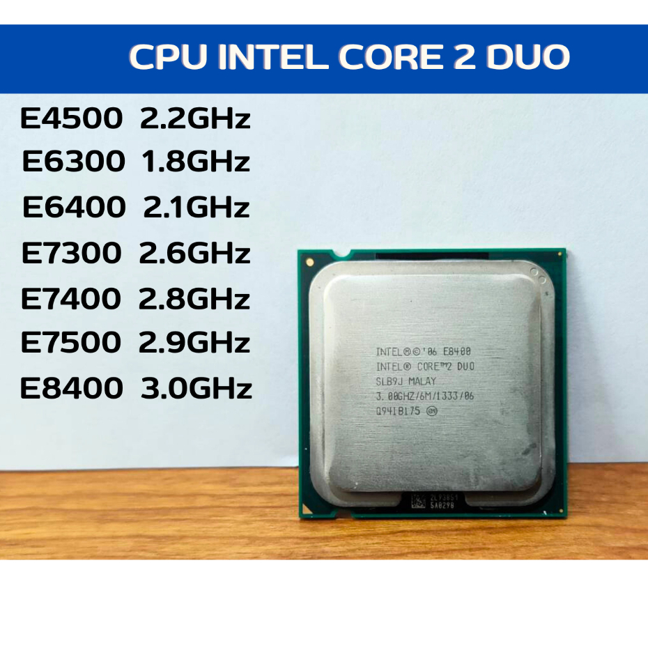 CPU CORE 2 DUO E4500 / E6300 / E6400 / E7300 / E7400 / E7500 / E8400 LGA775