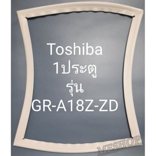 ขอบยางตู้เย็น Toshiba 1 ประตูรุ่นGR-A18Z-ZD