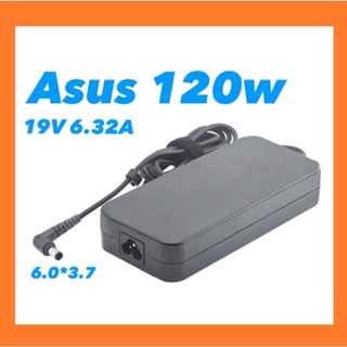 Asus Adapter 19V/6.32A 120W หัวขนาด 6.0*3.7mm สายชาร์จ เอซุส อะแดปเตอร์, สายชาร์จ Asus