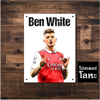 โปสเตอร์โลหะ เบน ไวท์ ทีมอาร์เซนอล Arsenal Ben White ภาพวาด สกรีนป้ายเหล็ก รูปภาพ นักฟุตบอล