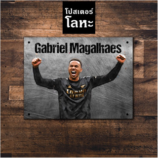 ป้ายเหล็ก กาเบรียล มากัลเญส ทีมอาร์เซนอล Arsenal สกรีนลายเหล็กขูดขีด Gabriel Magalhaes โปสเตอร์ โลหะ รูปภาพนักฟุตบอล