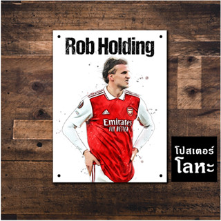 โปสเตอร์โลหะ ร็อบ โฮลดิ้ง ทีมอาร์เซนอล Arsenal Rob Holding ภาพวาด สกรีนป้ายเหล็ก รูปภาพ นักฟุตบอล