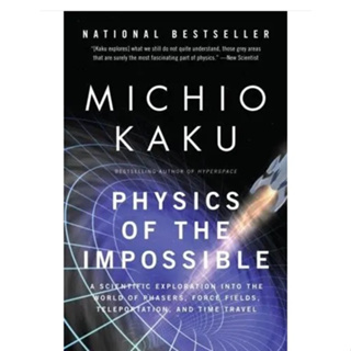 Physics of the Impossible A Scientific Exploration Into the World of Phasers, Force Fields, Teleportation