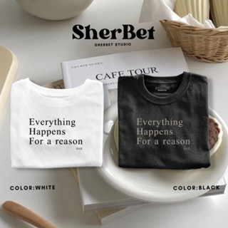 เสื้อยืดลาย Everything happen | sherbet teeshop