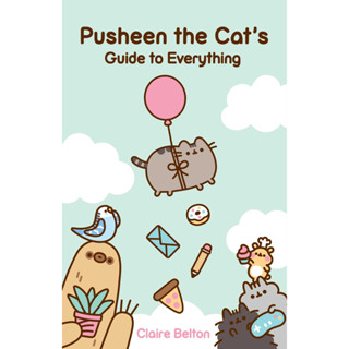 หนังสือภาษาอังกฤษ Pusheen the Cats Guide to Everything (I Am Pusheen) by Claire Belton