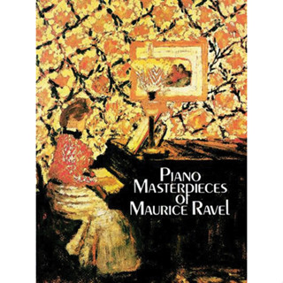 Piano Masterpieces of Maurice Ravel By Maurice Ravel