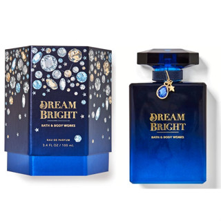 (EDP 100mL.) ✨️🧨⭐️🌜Bath &amp; Body Works  น้ำหอมกลิ่น Dream Bright หอมกลิ่นวนิลา Sexy  หรูหรามีระดับ ใหม่แท้ 100% US