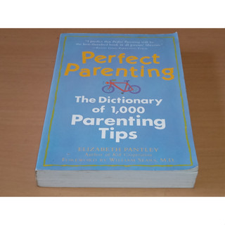 Perfect Parenting : The Dictionary of 1,000 Parenting Tips