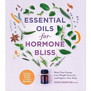 Essential Oils for Hormone Bliss : Reset Your Body Chemistry to Boost Your Energy, Lose Weight Naturally, and Impro -- P