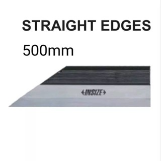 เกจวัดขอบตรง 500มม Straight Edge 500mm INSIZE 4700-500 อินไซส์ บรรทัดแบบใบมีด