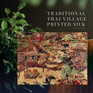 TRADITIONAL THAI VILLAGE DESIGN PRINTED THAI SILK FABRIC - ผ้าไหม ไทยแท้ พิมพ์ลาย ลวดลาย เรือนไทย