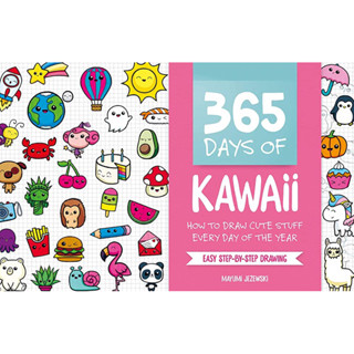 365 DAYS OF KAWAII : HOW TO DRAW CUTE STUFF EVERY DAY OF THE YEAR