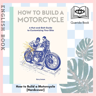 หนังสือภาษาอังกฤษ How to Build a Motorcycle : A Nut-and-Bolt Guide to Customizing Your Bike [Hardcover] by Gary Inman