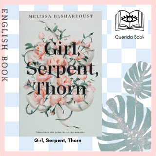 [Querida] หนังสือภาษาอังกฤษ Girl, Serpent, Thorn by Melissa Bashardoust