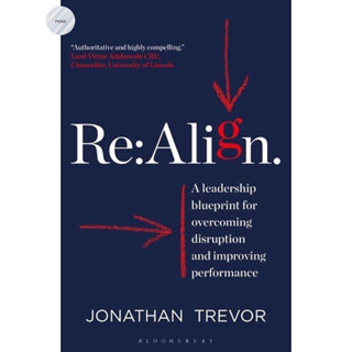 RE:ALIGN : A LEADERSHIP BLUEPRINT FOR OVERCOMING DISRUPTION AND IMPROVING PERFORM