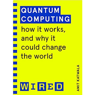 Quantum Computing (WIRED guides) : How It Works and How It Could Change the World [Paperback]